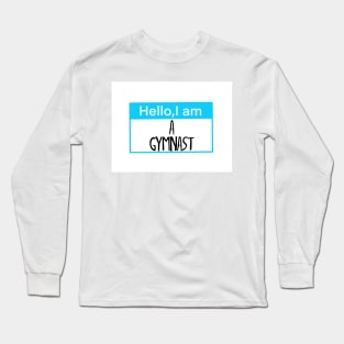 Hello, I am a gymnast Long Sleeve T-Shirt